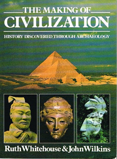 The Making Of Civilization: History Discovered Through Archaeology
