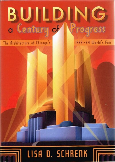 Building a Century of Progress: The Architecture of Chicago's 1933-34 World's Fair