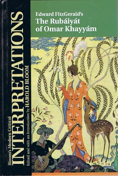 Bloom's Modern Critical Interpretations: Edward FitzGerald's The Rubaiyat of Omar Khayyam