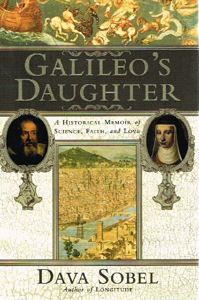 Galileo's Daughter: A Historical Memoir of Science, Faith, and Love