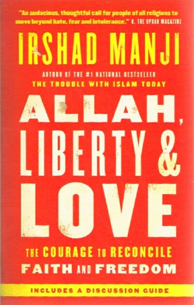 Allah, Liberty & Love: The Courage to Reconcile Faith and Freedom
