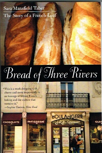 Bread of Three Rivers: The Story of a French Loaf