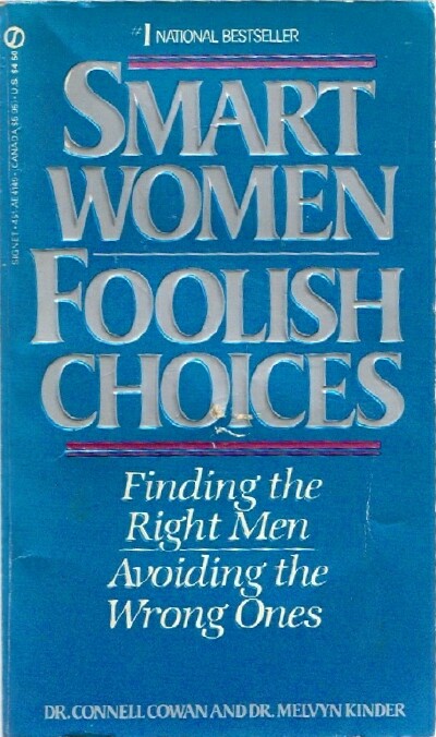 Smart Women Foolish Choices: Finding the Right Men, Avoiding the Wrong Ones