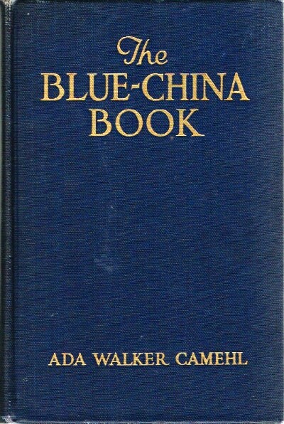 The Blue-China Book: Early American Scenes And History Pictured In The Pottery Of The Time