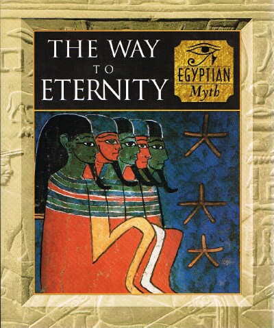 The Way to Eternity Egyptian Myth