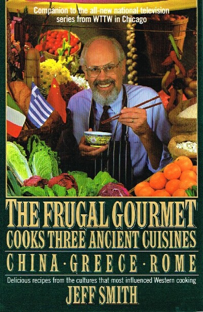 The Frugal Gourmet Cooks Three Ancient Cuisines: China, Greece, Rome