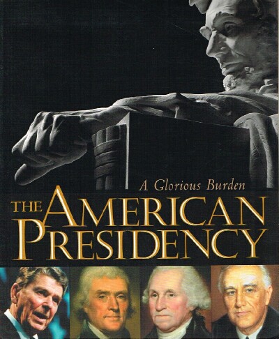 The American Presidency: A Glorious Burden