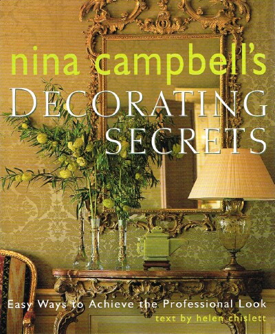 Nina Campbell's Decorating Secrets: Easy Ways to Achieve the Professional Look