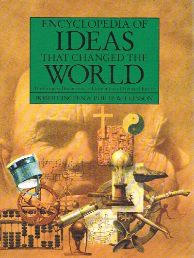 Encyclopedia of Ideas That Changed the World: The Greatest Discoveries and Inventions of Human History