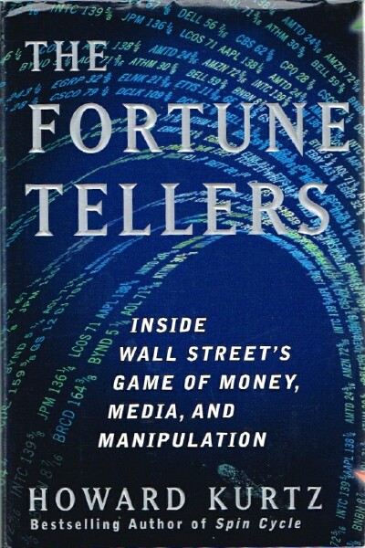 The Fortune Tellers: Inside Wall Street's Game of Money, Media, and Manipulation