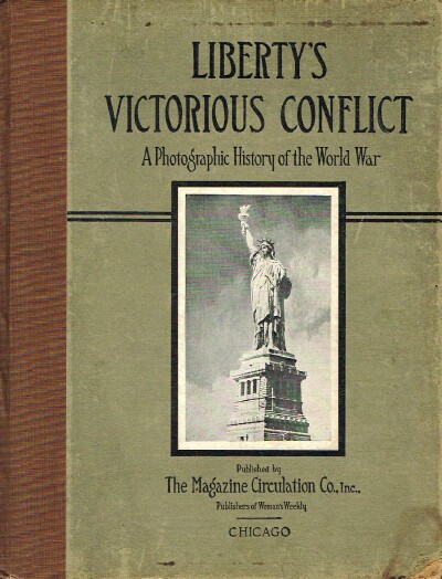Liberty's Victorious Conflict A Photographic History of the World War