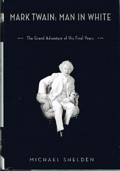 Mark Twain: Man in White Grand Adventure of His Final Years