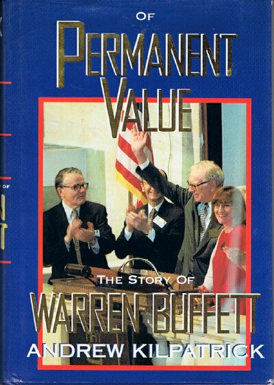 Of Permanent Value The Story of Warren Buffett