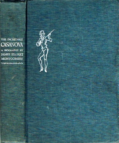 The Incredible Casanova: The Magnificent Follies of a Peerless Adventurer, Amorist and Charlatan