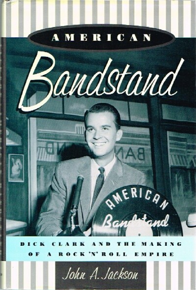 American Bandstand: Dick Clark and the Making of a Rock 'N' Roll Empire