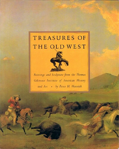 Treasures of The Old West Paintings and Sculpture from the Thomas Gilcrease Institute of American History and Art