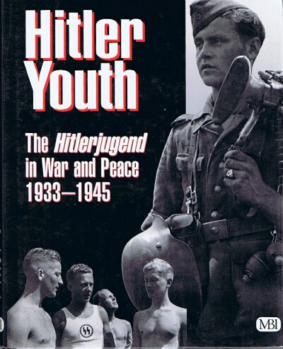 Hitler Youth: The Hitlerjugend in War and Peace 1933-1945