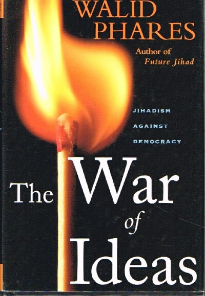 The War of Ideas Jihadism Against Democracy