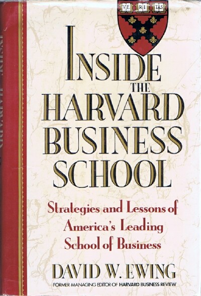 Inside The Harvard Business School: Strategies and Lessons of America's Leading School of Business