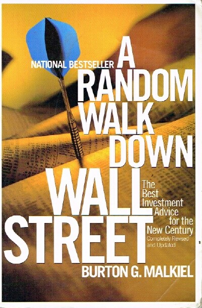 A Random Walk Down Wall Street The Best Investment Advice for the New Century