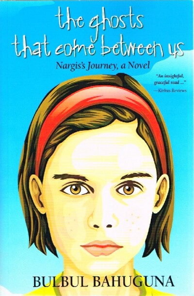 The Ghosts That Come Between Us: Nargis's Journey, A Novel