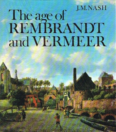 The Age of Rembrandt and Vermeer: Dutch Painting in the Seventeenth Century