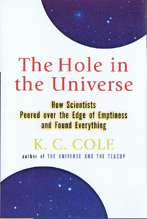 The Hole in the Universe: How Scientists Peered over the Edge of Emptiness and Found Everything