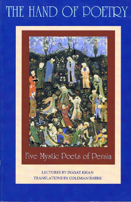 The Hand of Poetry: Five Mystic Poets of Persia