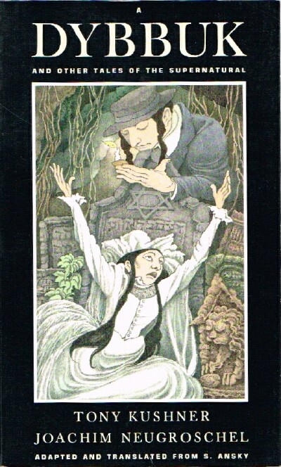 A Dybbuk and Other Tales of the Supernatural: Adapted and Translated from S. Ansky