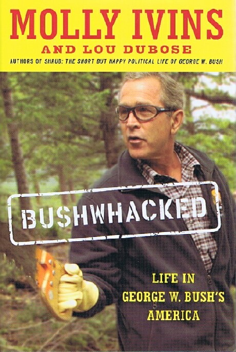 Bushwacked: Life in George W. Bush's America