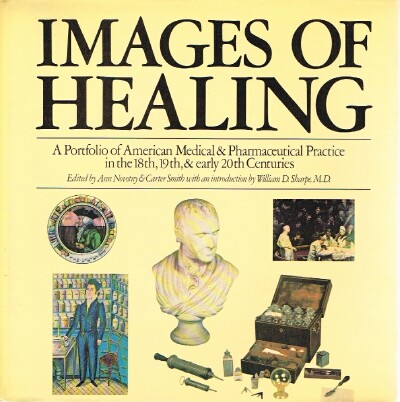 Images of Healing: A Portfolio of American Medical & Pharmaceutical Practice in the 18th, 19th, & early 20th Centuries