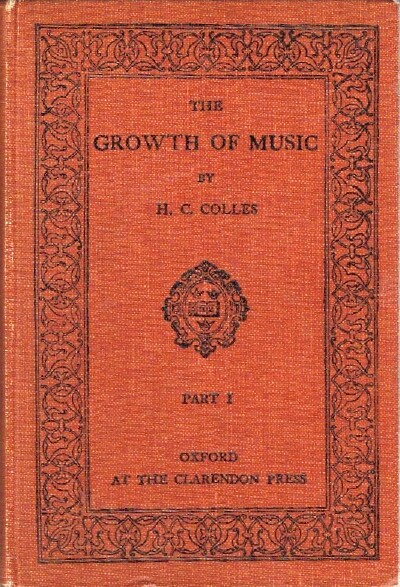 The Growth of Music: A Study in Musical History for Schools: Part I: From the Troubadours to J. S. Bach A Study in Musical History for Schools
