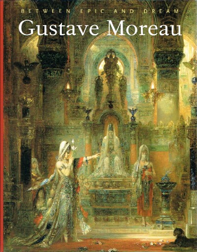 Gustave Moreau: Between Epic and Dream