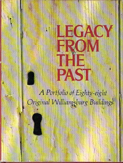 Legacy from the Past A Portfolio of Eighty-Eight Original Williamsburg Buildings
