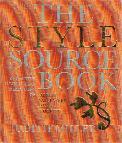 The Style Sourcebook The Definitive Illustrated Directory of Fabrics, Wallpapers, Paints, Flooring Tiles