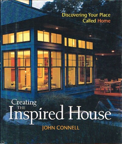 Creating the Inspired House Discovering your Place Called Home