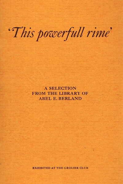 'This Powerfull Rime': A Selection from the Library of Abel E. Berland Exhibited At the Grolier Club 1975