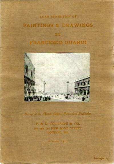 Loan Exhibition of Paintings and Drawings by Francesco Guardi (1712-1793): In Aid of the Artist's General Benevolent Association
