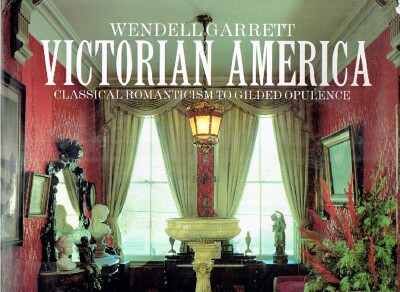 Victorian America Classical Romanticism to Gilded Opulence