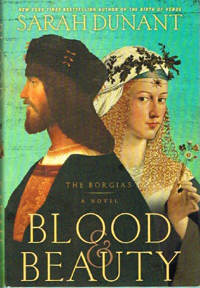 Blood & Beauty The Borgias, a Novel