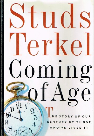 Coming of Age The Story of Our Century by Those Who've Lived It