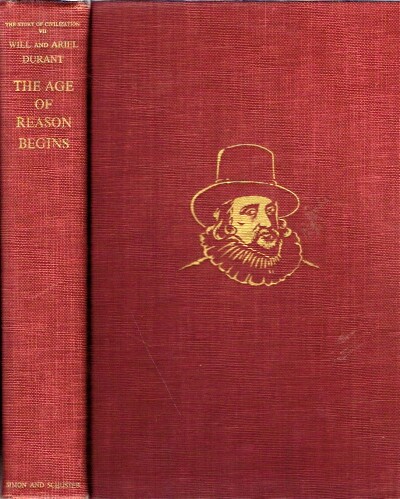 The Age of Reason Begins: A History of European Civilization in the Period of Shakespeare, Bacon, Montaigne, Rembrandt, Galileo, and Descartes: 1558 - 1648
