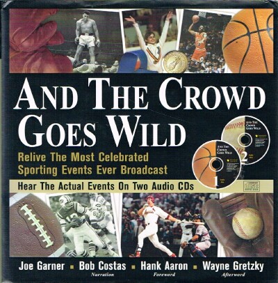 And The Crowd Goes Wild Relive the Most Celebrated Sporting Events Ever Broadcast