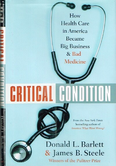 Critical Condition How Health Care in America Became Big Business- and Bad Medicine