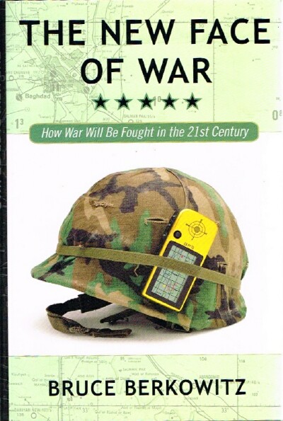 The New Face of War: How War Will Be Fought in the 21st Century