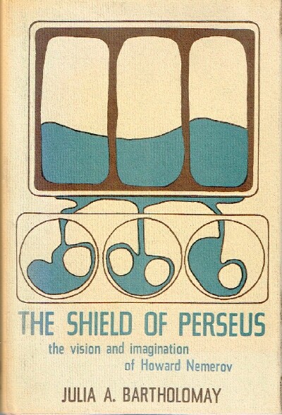 The Shield of Perseus The Vision and Imagination of Howard Nemerov