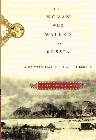 The Woman Who Walked To Russia A Writer's Search for a Lost Legend