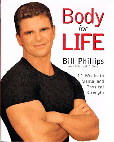 Body for Life: 12 Weeks to Mental and Physical Strength