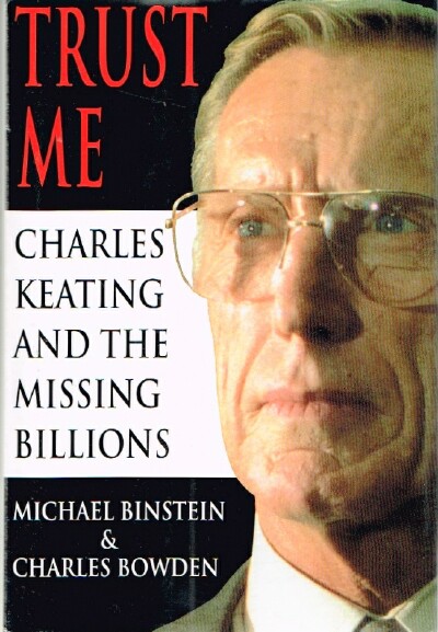 Trust Me Charles Keating and the Missing Billions