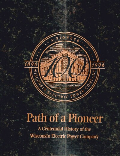 Path of a Pioneer A Centennial History of the Wisconsin Electric Power Company